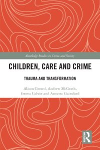 cover of the book Children, Care and Crime: Trauma and Transformation