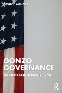 cover of the book Gonzo Governance: The Media Logic of Donald Trump