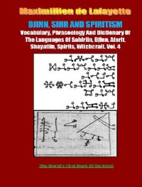 cover of the book Vocabulary, Phraseology And Dictionary Of The Languages Of Sahiriin, Djinn, Afarit, Shayatiin, Spirits, Witchcraft. Volume 4