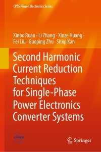 cover of the book Second Harmonic Current Reduction Techniques for Single-Phase Power Electronics Converter Systems