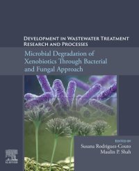 cover of the book Development in Wastewater Treatment Research and Processes: Microbial Degradation of Xenobiotics through Bacterial and Fungal Approach