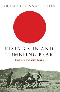 cover of the book Rising Sun and Tumbling Bear: Russia's War with Japan