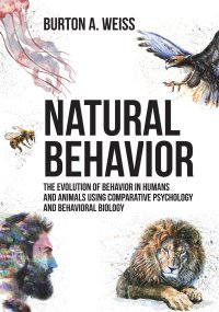 cover of the book Natural Behavior: The Evolution of Behavior in Humans and Animals using Comparative Psychology and Behavioral Biology