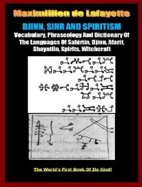 cover of the book Vocabulary, Phraseology And Dictionary Of The Languages Of Sahiriin, Djinn, Afarit, Shayatiin, Spirits, Witchcraft. Volume 1