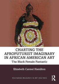 cover of the book Charting the Afrofuturist Imaginary in African American Art: The Black Female Fantastic