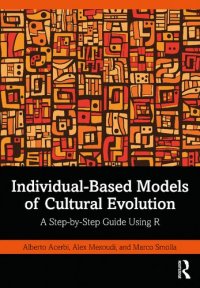 cover of the book Individual-Based Models of Cultural Evolution: A Step-by-Step Guide Using R