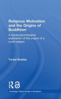 cover of the book Religious Motivation and the Origins of Buddhism: A Social–Psychological Exploration of the Origins of a World Religion