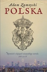 cover of the book Polska. Opowieść o dziejach niezwykłego narodu 966-2008