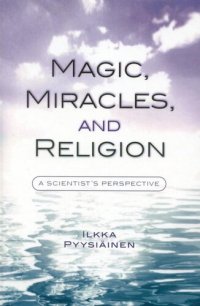 cover of the book Magic, Miracles, and Religion: A Scientist's Perspective