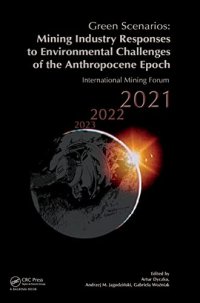 cover of the book Green Scenarios: Mining Industry Responses to Environmental Challenges of the Anthropocene Epoch: International Mining Forum 2021