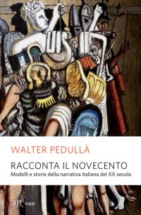 cover of the book Racconta il Novecento. Modelli e storie della narrativa italiana del XX secolo