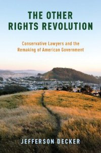 cover of the book The Other Rights Revolution: Conservative Lawyers and the Remaking of American Government