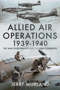 cover of the book Allied Air Operations 1939–1940: The War Over France and the Low Countries