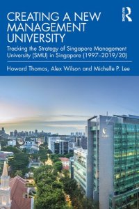 cover of the book Creating a New Management University: Tracking the Strategy of Singapore Management University (SMU) in Singapore (1997–2019/20)