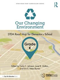 cover of the book Our Changing Environment, Grade K: STEM Road Map for Elementary School