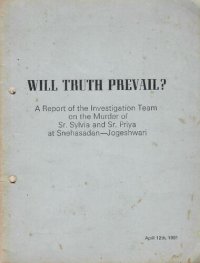 cover of the book Will Truth Prevail: A report of the investigation team on the murder of Sr. Sylvia and Sr. Priya at Snehasadan, Jogeshwari (Bombay/Mumbai, India)