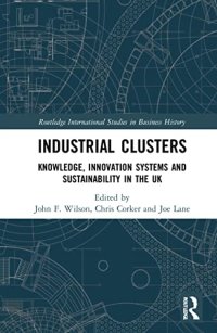 cover of the book Industrial Clusters: Knowledge, Innovation Systems and Sustainability in the UK