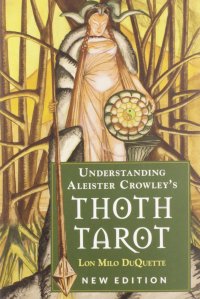 cover of the book Understanding Aleister Crowley's Thoth Tarot: New Edition