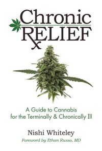 cover of the book Chronic Relief: A Guide to Cannabis for the Terminally & Chronically Ill