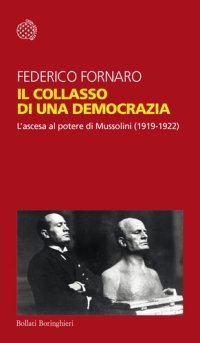 cover of the book Il collasso di una democrazia. L'ascesa al potere di Mussolini (1919-1922)