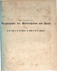 cover of the book Allgemeine Encyclopädie der Wissenschaften und Künste in alphabetischer Folge / Zweite Section : Hecabona bis Heinrich (fürstliche Personen)