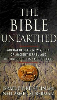 cover of the book The Bible Unearthed: Archaeology's New Vision of Ancient Israel and the Origin of Its Sacred Texts