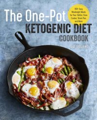 cover of the book The One Pot Ketogenic Diet Cookbook : 100+ Easy Weeknight Meals for Your Skillet, Slow Cooker, Sheet Pan, and More