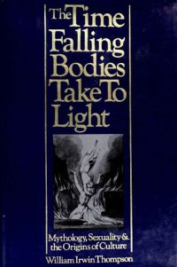 cover of the book The time falling bodies take to light: Mythology, sexuality, and the origins of culture