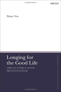 cover of the book Longing for the Good Life: Virtue Ethics after Protestantism