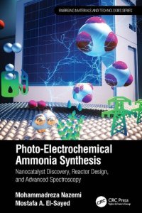 cover of the book Photo-Electrochemical Ammonia Synthesis: Nanocatalyst Discovery, Reactor Design, and Advanced Spectroscopy