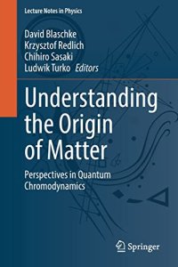 cover of the book Understanding the Origin of Matter: Perspectives in Quantum Chromodynamics