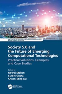 cover of the book Society 5.0 and the Future of Emerging Computational Technologies: Practical Solutions, Examples, and Case Studies