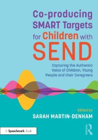 cover of the book Coproducing SMART Targets for Children with SEND: Capturing the Authentic Voice of Children, Young People and their Caregivers