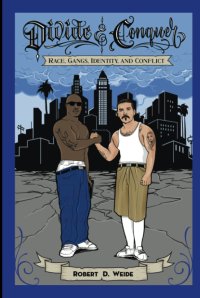 cover of the book Divide & Conquer: Race, Gangs, Identity, and Conflict