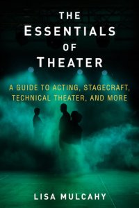 cover of the book The Essentials of Theater: A Guide to Acting, Stagecraft, Technical Theater, and More