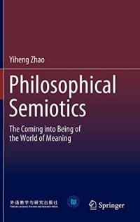 cover of the book Philosophical Semiotics: The Coming into Being of the World of Meaning