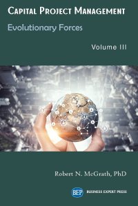 cover of the book Capital Project Management, Volume III: Evolutionary Forces