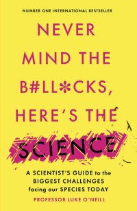 cover of the book Never Mind the B#ll*cks, Here's the Science