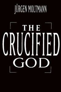 cover of the book The Crucified God: The Cross of Christ as the Foundation and Criticism of Christian Theology