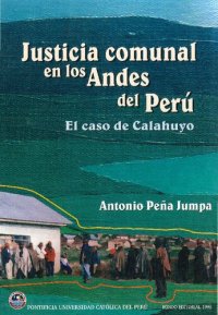 cover of the book Justicia comunal en los Andes del Perú : el caso de Calahuyo