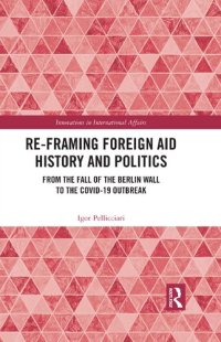 cover of the book Re-Framing Foreign Aid History and Politics: From the Fall of the Berlin Wall to the COVID-19 Outbreak