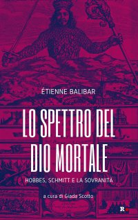 cover of the book Lo spettro del Dio mortale. Hobbes, Schmitt e la sovranità