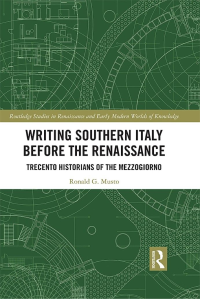 cover of the book Writing Southern Italy Before the Renaissance: Trecento Historians of the Mezzogiorno