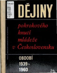 cover of the book Dějiny pokrokovévo hnutí mládeže v Československu. Období 1939—1960