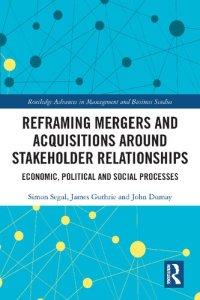 cover of the book Reframing Mergers and Acquisitions around Stakeholder Relationships: Economic, Political and Social Processes