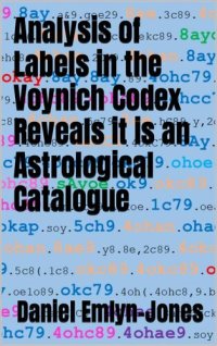 cover of the book Analysis of Labels in the Voynich Codex Reveals it is an Astrological Catalogue