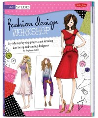 cover of the book Fashion Design Workshop: Stylish step-by-step projects and drawing tips for up-and-coming designers (Walter Foster Studio)