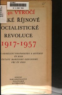 cover of the book K 40. výročí velké říjnové socialistické revoluce 1917-1957