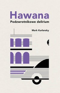 cover of the book Hawana. Podzwrotnikowe delirium