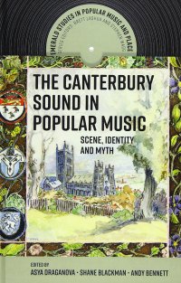 cover of the book The Canterbury Sound in Popular Music:Scene, Identity and Myth (Emerald Studies in Popular Music and Place)